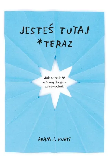 Jeste� tutaj *teraz - Adam J. Kurtz