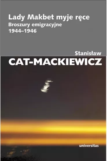 Lady Makbet myje r�ce. Broszury emigracyjne 1944-1946 - Stanis�aw Cat-Mackiewicz