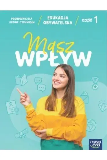 Masz wp�yw 1. Edukacja obywatelska. Podr�cznik. Liceum i technikum - S�awomir Drelich, Mateusz  Wojcieszak, Micha�  Tragarz, Rafa�  Flis, Sylwia  �mijewska-Kwir�g