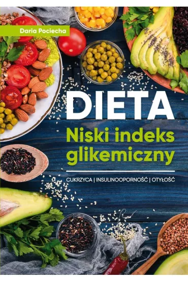 Dieta. Niski indeks glikemiczny - Daria Pociecha