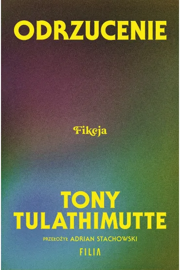 Odrzucenie - Tony  Tulathimutte