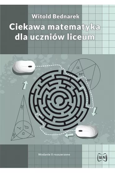 Ciekawa matematyka dla uczni�w liceum - Witold Bednarek