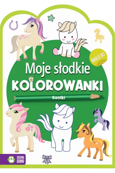 Moje s�odkie kolorowanki. Koniki