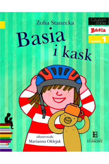 Basia i kask. Czytam sobie. Poziom 1 - Marianna Oklejak, Zofia Stanecka