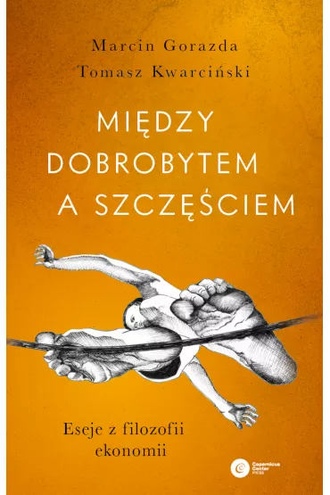 Mi�dzy dobrobytem a szcz�ciem. Eseje z filozofii ekonomii