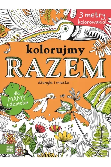 Kolorujmy razem! W mie�cie i w d�ungli ( kolorowanka harmonijka) - Katarzyna  Pi�tek