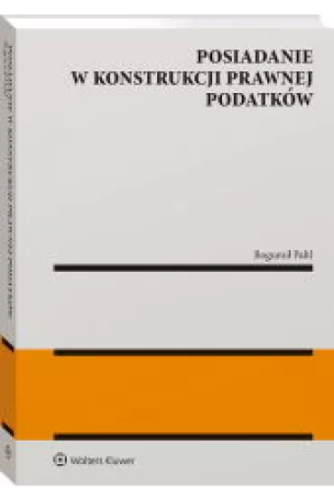 Posiadanie w konstrukcji prawnej podatk�w - Bogumi� Pahl