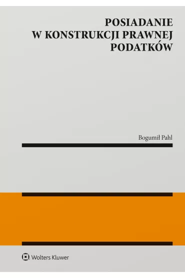Posiadanie w konstrukcji prawnej podatk�w - Bogumi� Pahl