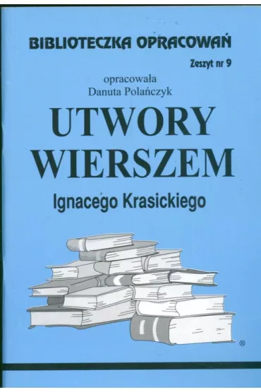 Utwory Wierszem Ignacego Krasickiego. Biblioteczka opracowa�. Zeszyt nr 9 - Danuta Pola�czyk