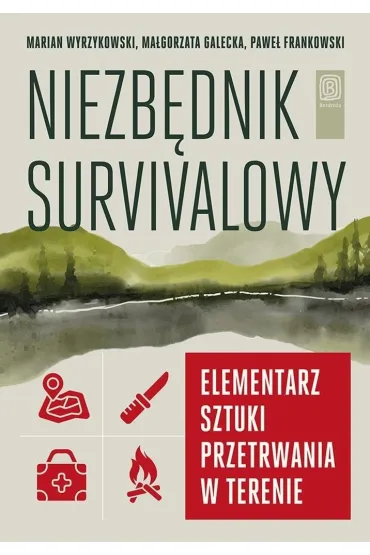 Niezb�dnik survivalowy. Elementarz sztuki przetrwania w terenie - Pawe� Frankowski, Marian  Wyrzykowski, Ma�gorzata  Galecka