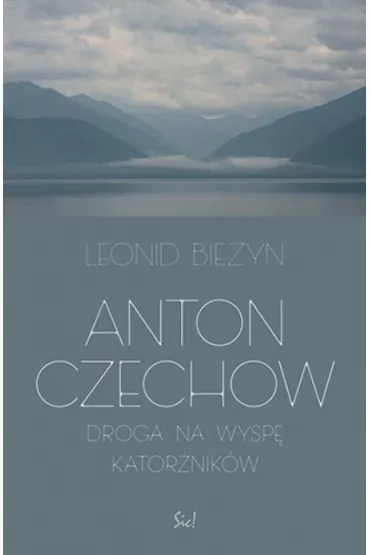 Anton Czechow. Droga na wysp� kator�nik�w - Leonid Bie�yn
