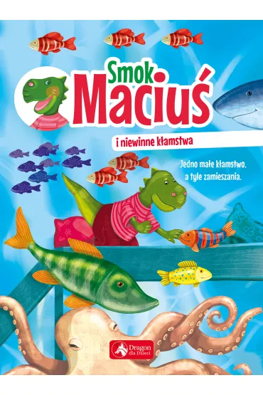 Smok Maciu� i niewinne k�amstwa - Aleksandra Michalska-Szwagierczak, Krzysztof �ywczak