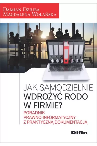 Jak samodzielnie wdro�y� RODO w firmie? - Damian  Dziuba, Magdalena  Wola�ska