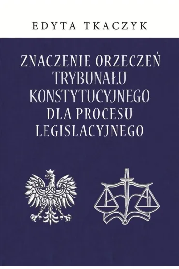 Znaczenie orzecze� Trybuna�u Konstytucyjnego.. - Edyta Tkaczyk