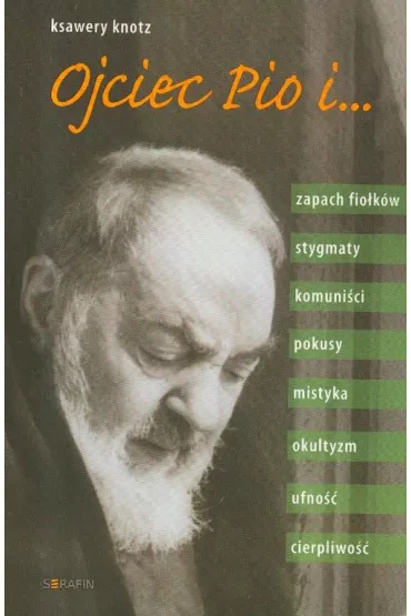 Ojciec Pio i zapach fio�k�w - Ksawery Knotz