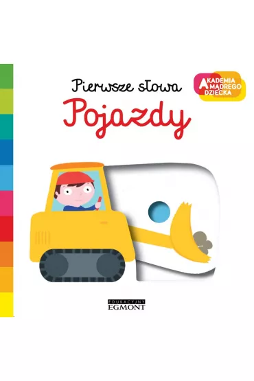 Pojazdy. Akademia Mdrego Dziecka. Pierwsze sowa - Nathalie Choux