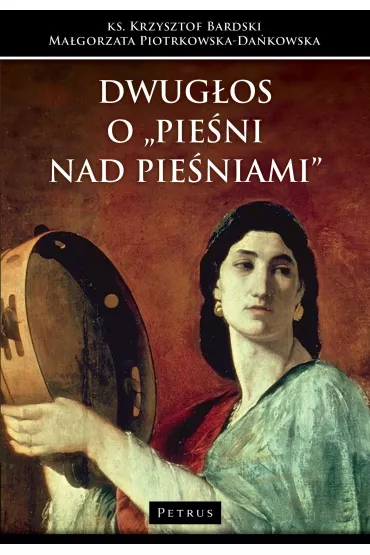 Dwug�os o Pie�ni nad Pie�niami - Krzysztof Bardski, Ma�gorzata  Piotrkowska-Da�kowska