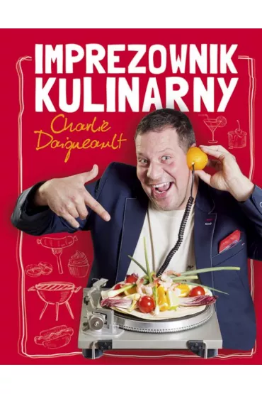 Imprezownik kulinarny - DOM�WKA * * - Charlie Daigneault