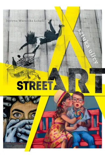 Street art. Sztuka ulicy - Justyna Weronika �ab�d�