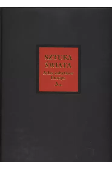 Sztuka �wiata. Tom 15. Atlas zabytk�w Europa