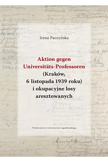 Aktion gegen Universitats-Professoren (Krak�w, 6 listopada 1939 roku) i okupacyjne losy aresztowanych - Irena Paczy�ska