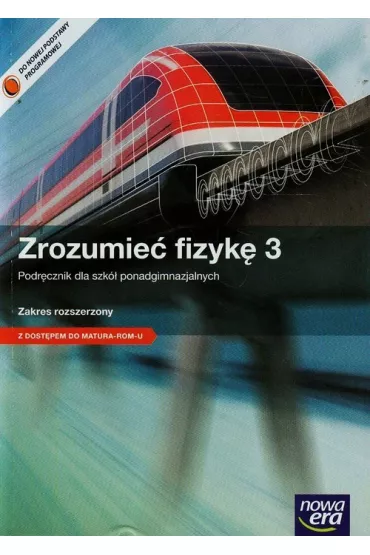 Zrozumie� fizyk� 3. Podr�cznik z kodem dost�pu do Matura-ROM On-line dla szk� ponadgimnazjalnych. Zakres rozszerzony - Agnieszka Seweryn-Byczuk, Krzysztof Byczuk, Marcin Braun