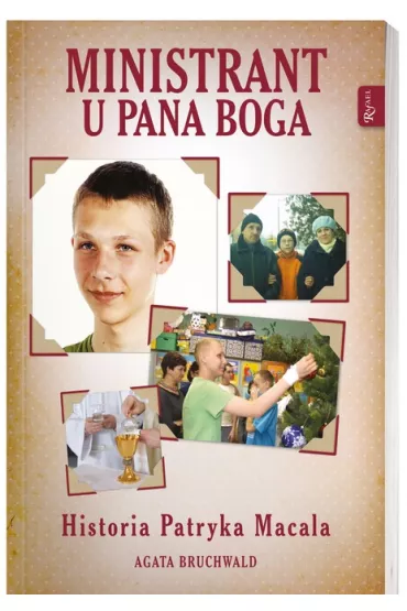 Ministrant u Pana Boga. Historia Patryka Macala - Agata Bruchwald