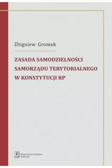 Zasada samodzielno�ci samorz�du terytorialnego w Konstytucji RP - Zbigniew Gromek