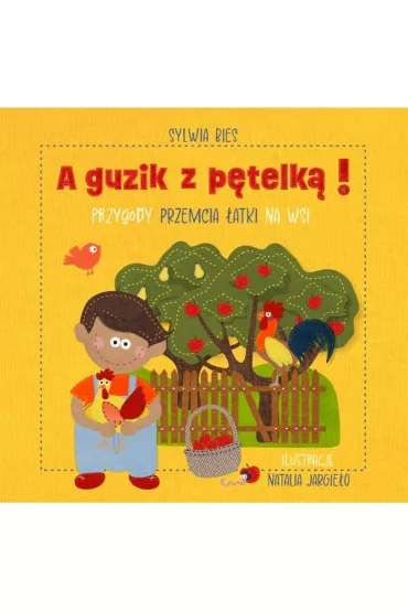 A guzik z p�telk� Przygody Przemcia �atki na wsi - Sylwia  Bies, Natalia  Ilustracje Jargie�o