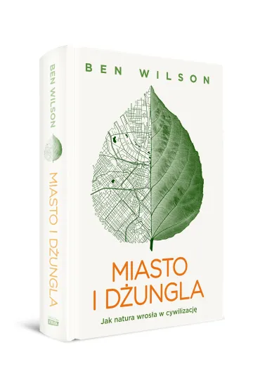 Miasto i d�ungla. Jak natura wros�a w cywilizacj� - Wilson Ben