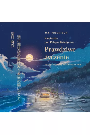 Audiobook Kawiarnia pod Penym Ksiycem. Prawdziwe yczenie mp3 - Mai Mochizuki