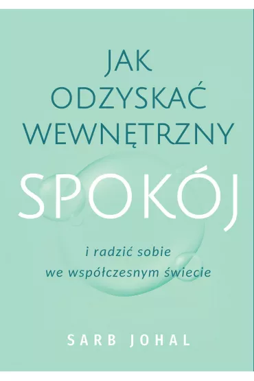 Jak odzyska� wewn�trzny spok�j i radzi� sobie we wsp�czesnym �wiecie - Sarb Johal