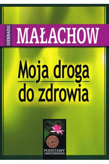Moja droga do zdrowia - Giennadij Ma�achow