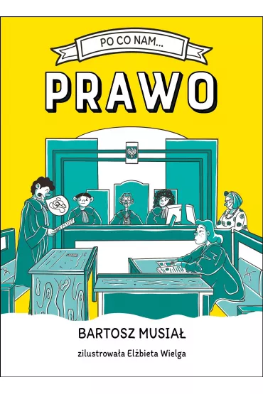 Po co nam… prawo - Bartosz  Musia�, El�bieta  Wielga