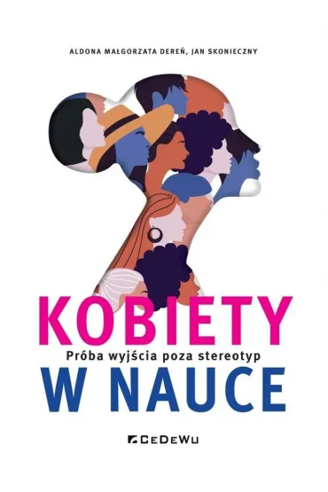 Kobiety w nauce. Pr�ba wyj�cia poza stereotyp - Aldona Ma�gorzata Dere�, Jan Skonieczny