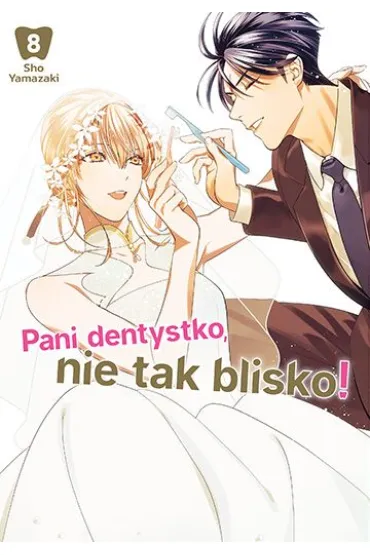 Pani dentystko, nie tak blisko! Tom 8 - Sho Yamazaki
