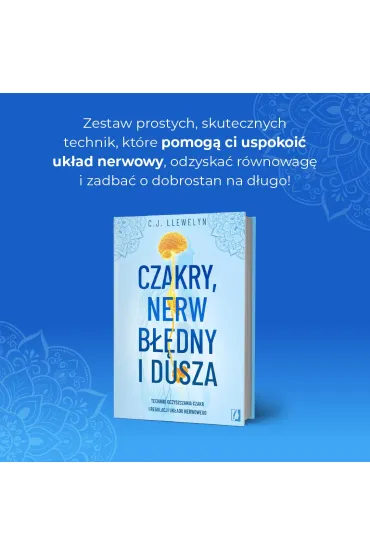 Czakry, nerw b��dny i dusza. Techniki oczyszczania czakr i regulacji uk�adu nerwowego - C. J. Llewelyn