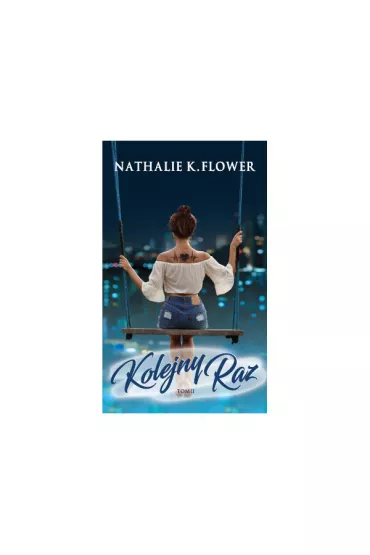 Kolejny raz. Jeszcze raz. Tom 2 - Nathalie K. Flower