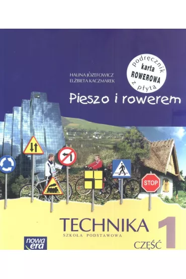 Pieszo i rowerem Technika Cz�� 1 Podr�cznik z p�yt� CD - El�bieta Kaczmarek, Halina J�zefowicz