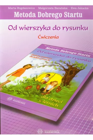 Od wierszyka do rysunku dla dzieci 5 letnich. �wiczenia. Metoda Dobrego Startu - Ewa Jakacka, Ma�gorzata Bara�ska, Marta Bogdanowicz