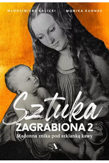 Madonna znika pod szklank� kawy. Sztuka zagrabiona. Tom 2 - W�odzimierz Kalicki, Monika Kuhnke