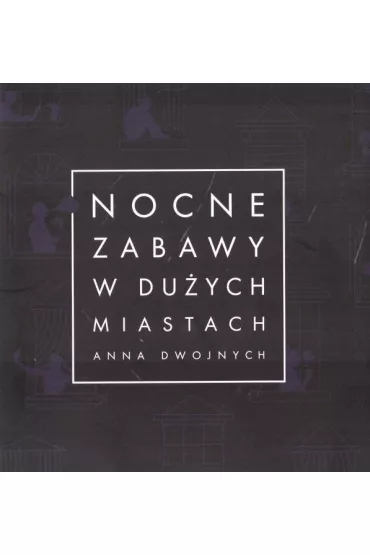 Nocne zabawy w du�ych miastach - Anna Dwojnych