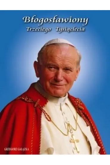 B�ogos�awiony Trzeciego Tysi�clecia - Grzegorz Ga��zka