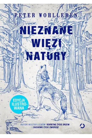 Nieznane wi�zi natury. Edycja ilustrowana - Peter Wohlleben
