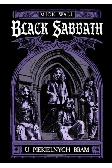 Black Sabbath. U piekielnych bram - Mick Wall