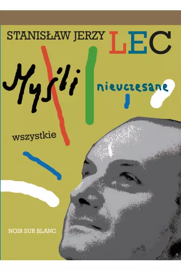 My�li nieuczesane. Wszystkie - Stanis�aw Jerzy Lec