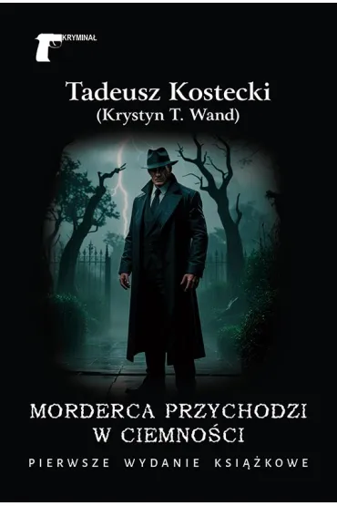 Morderca przychodzi w ciemno�ci - Tadeusz Kostecki (Krystyn T. Wand)