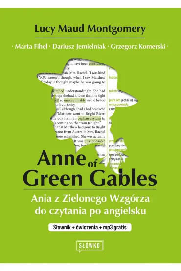 Anne of Green Gables. Ania z Zielonego Wzg�rza do czytania po angielsku. S�ownik + �wiczenia + mp3 g - Dariusz Jemielniak, Marta Fihel, Lucy Maud Montgomery