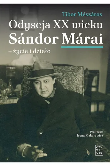 Odyseja XX wieku S�ndor M�rai �ycie i dzie�o - Tibor M�sz�ros