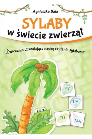 Sylaby w �wiecie zwierz�t. �wiczenia utrwalaj�ce - Agnieszka Bala